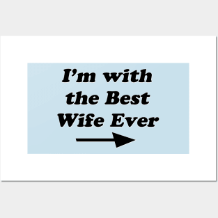 I'm with best wife ever Posters and Art